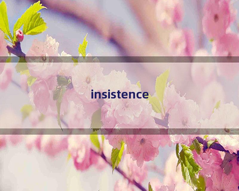 insistence